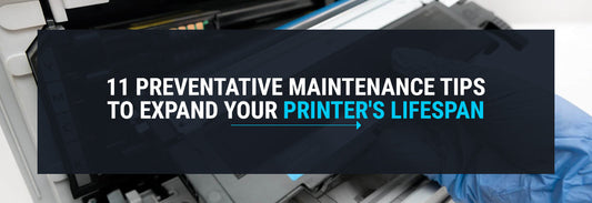 11 Preventative Maintenance Tips to Expand Your Printer's Lifespan