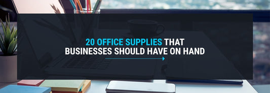 20 Office Supplies That Businesses Should Have On Hand